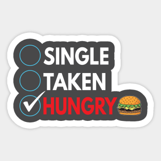 Single,  taken, and hungry Sticker